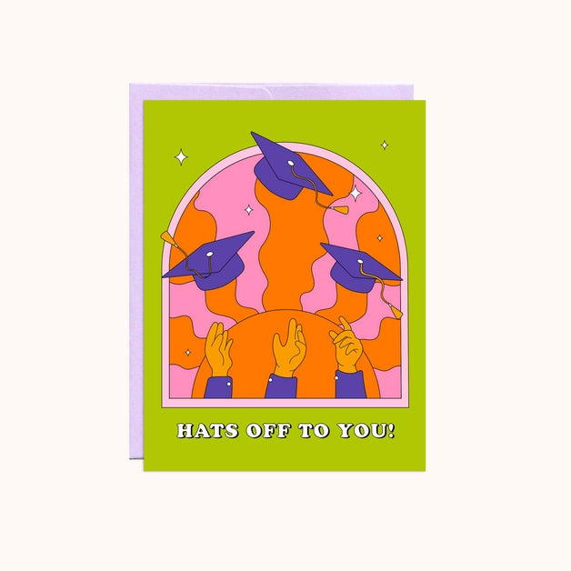 Hats Off To You -Greeting Card