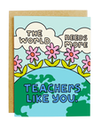 Teachers Like You | Greeting Card