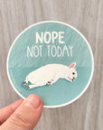 Nope Not Today Sticker