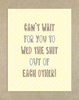Wed The Shit | Greeting Card
