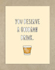 Deserve a Drink | Greeting Card