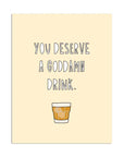 Deserve a Drink | Greeting Card