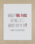 WTF Without You | Greeting Card