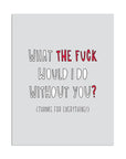 WTF Without You | Greeting Card