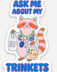 Ask Me About My Trinkets Sticker