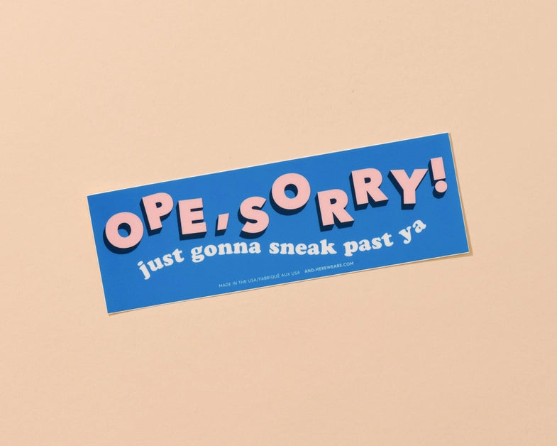 Ope Sorry Bumper Sticker