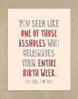 Birthday Week Asshole | Greeting Card