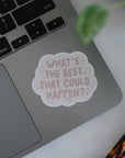What's the best that could happen Sticker