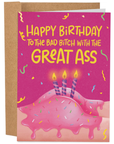 Bad Bitch With The Great Ass | Greeting Card