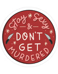 Stay S*Xy Don't Get Murdered | Sticker