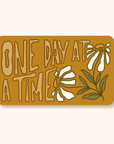 One Day at a Time Sticker