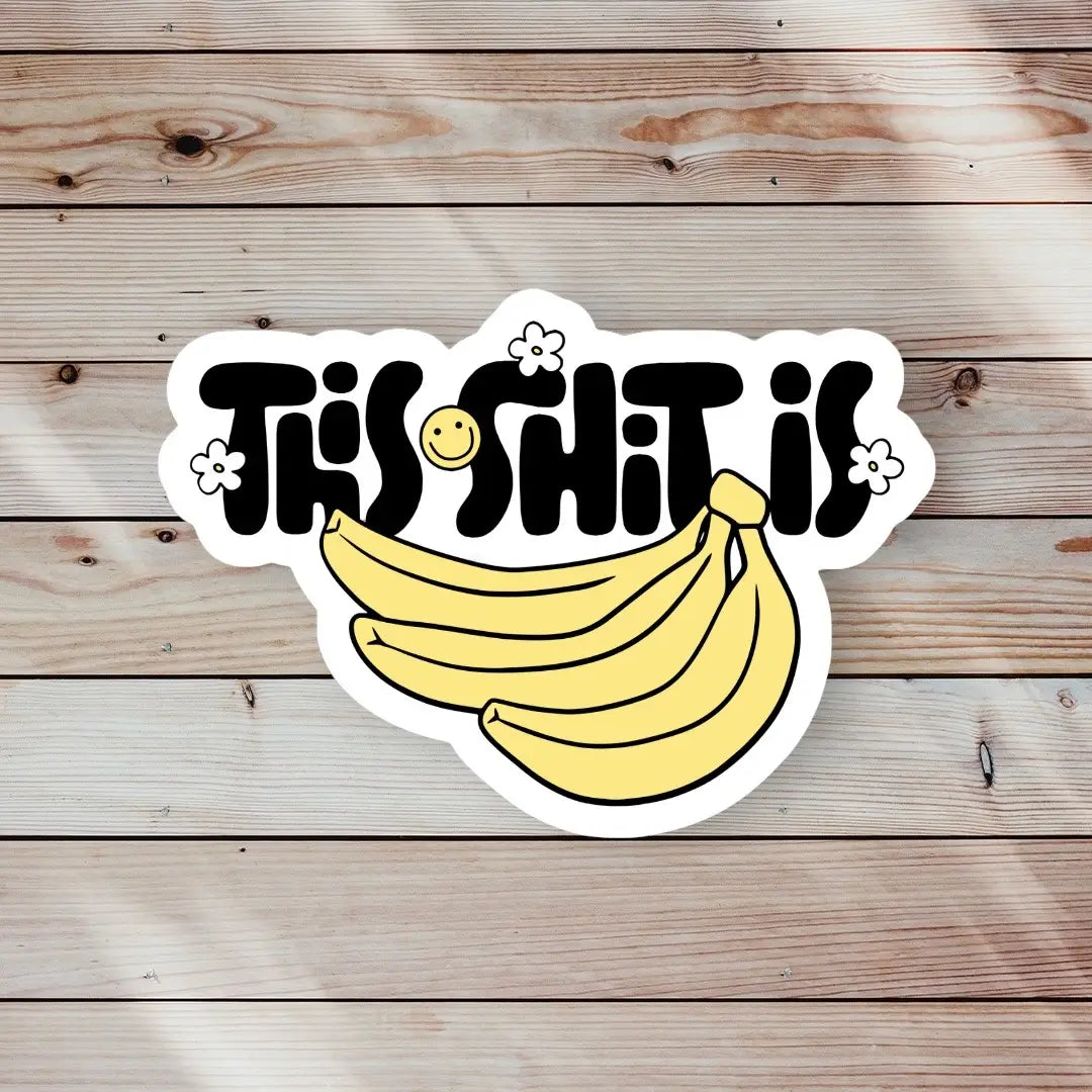 This Shit Is Bananas Sticker