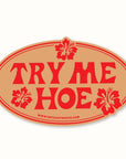 Try Me Hoe Bumper Sticker