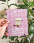 Perfect Latte | Greeting Card