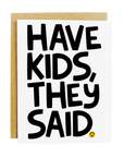 Have Kids They Said Card