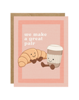 Great Pair Croissant + Latte | Greeting Card