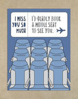 Middle Seat Miss You | Greeting Card