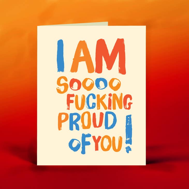 So Fucking Proud - Greeting Card