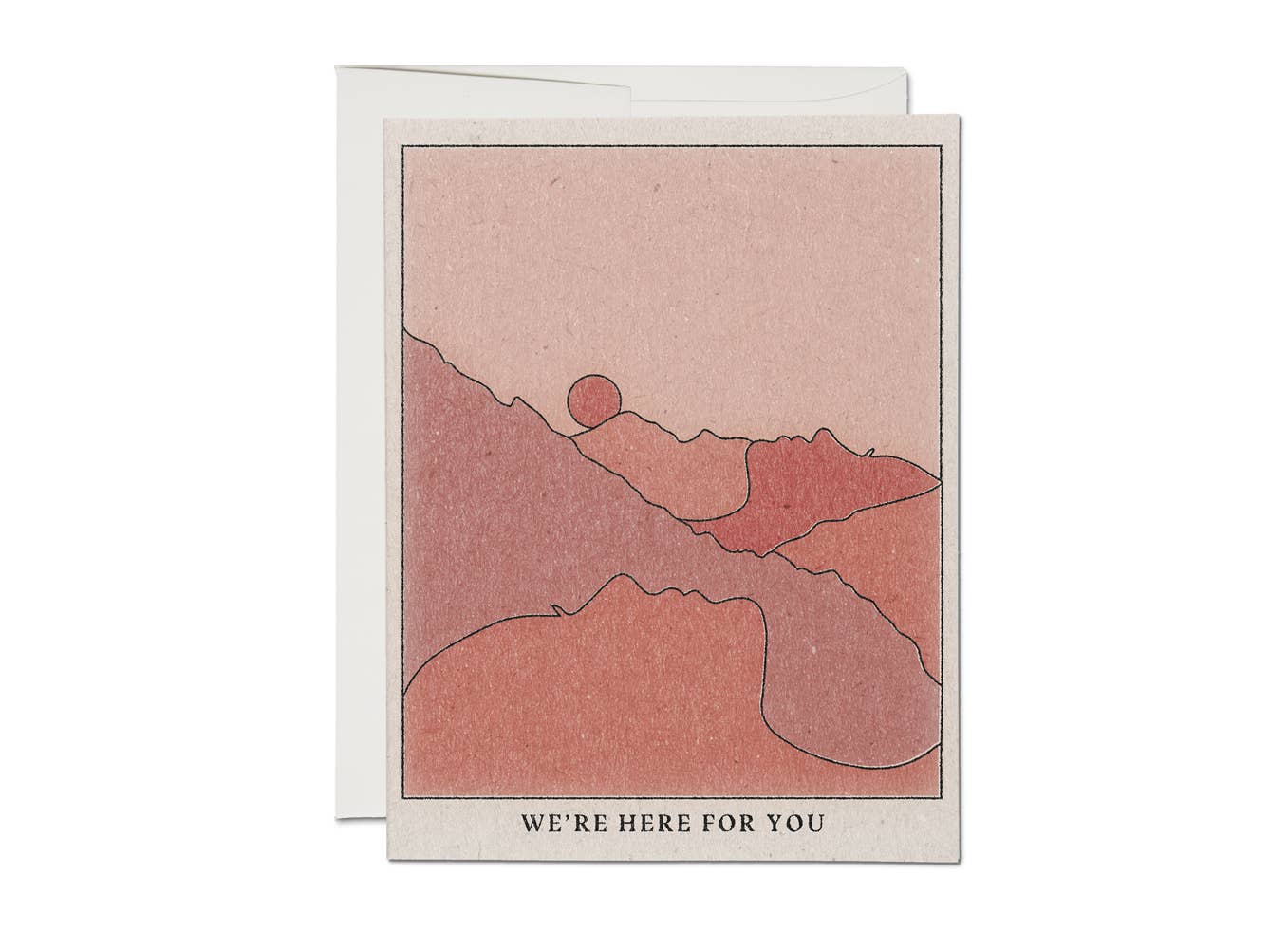 We&#39;re Here For You -  Greeting Card