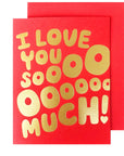 I Love You SOOO Much | Greeting Card