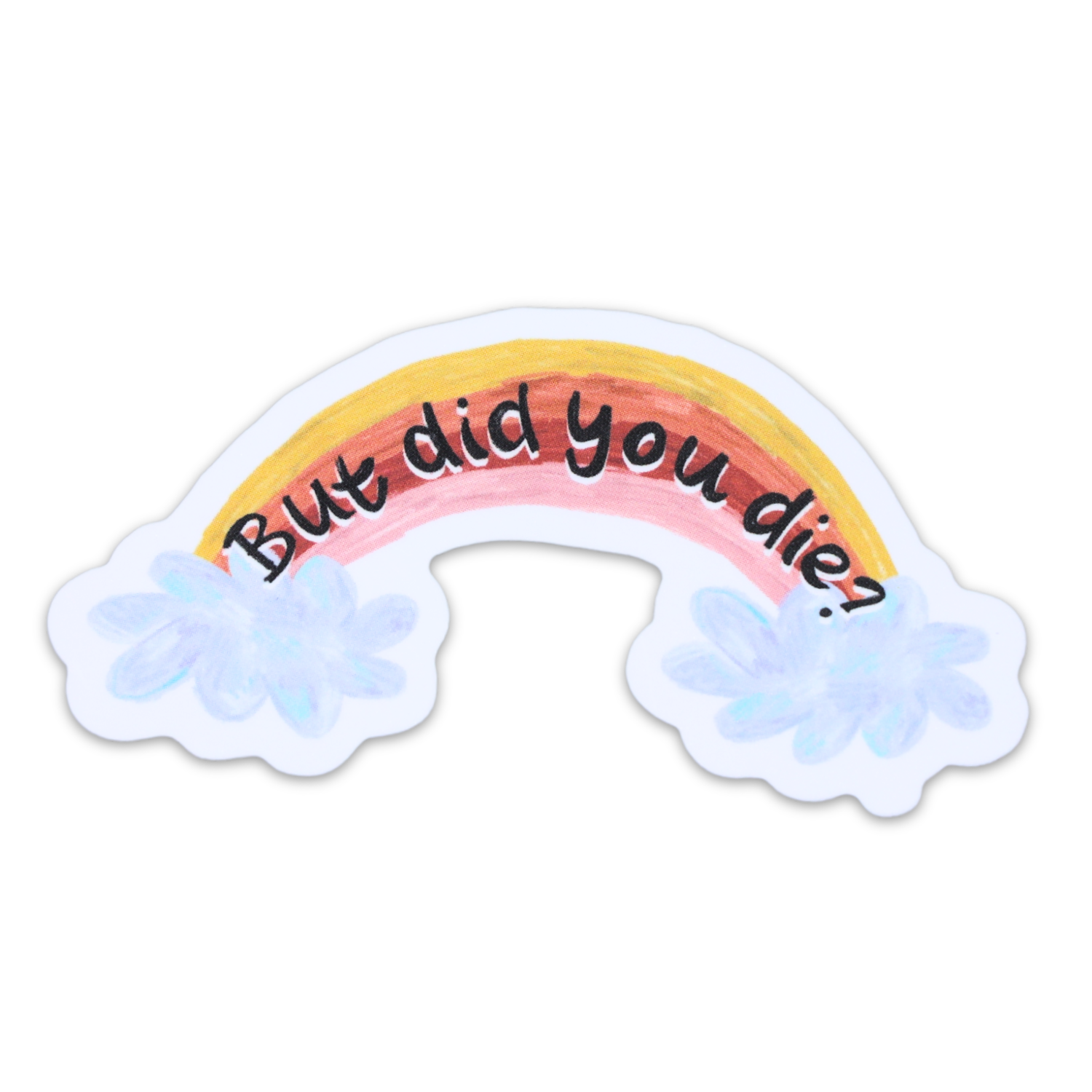Did You Die Vinyl Sticker