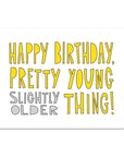 Happy Birthday Pretty Young Thing | Greeting Card
