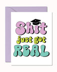 Shit Just Got Real Graduation Card