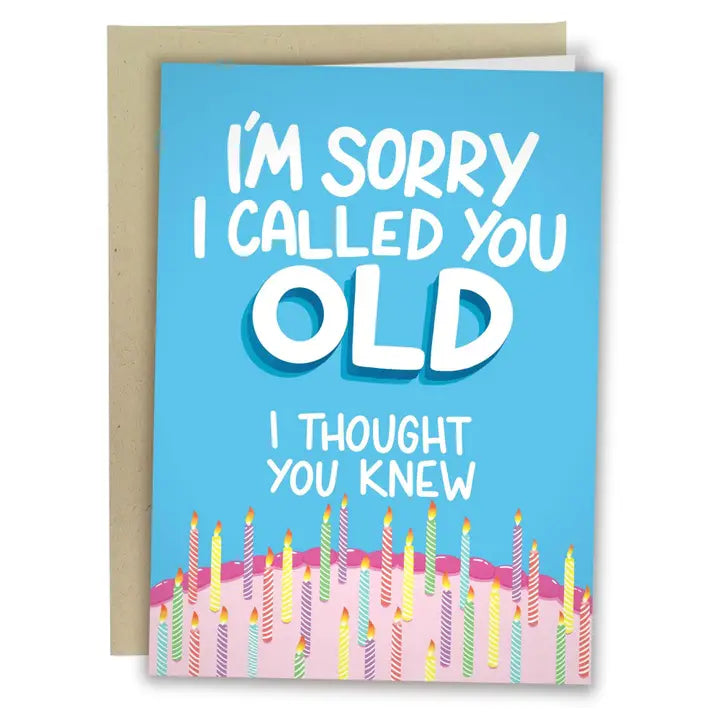 Sorry I Called You Old | Greeting Card