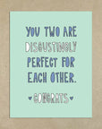 Disgustingly Perfect | Greeting Card