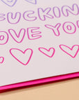 I Fuckin Love You | Greeting Card
