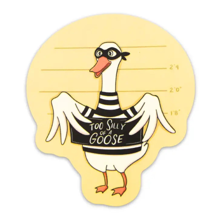 Too Silly Of A Goose Sticker