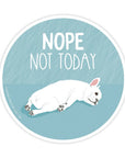 Nope Not Today Sticker