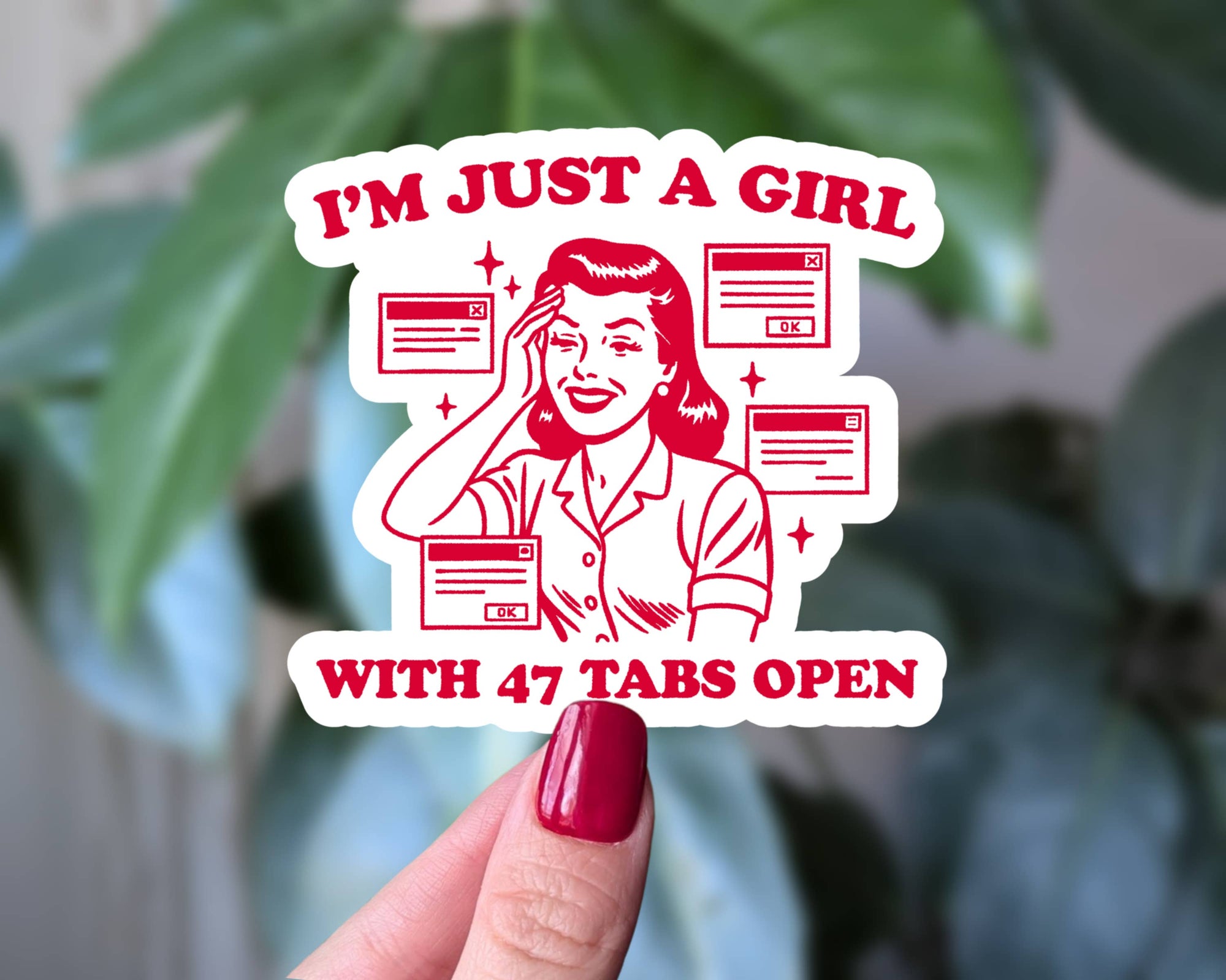 Just a Girl with 47 Tabs Open Sticker