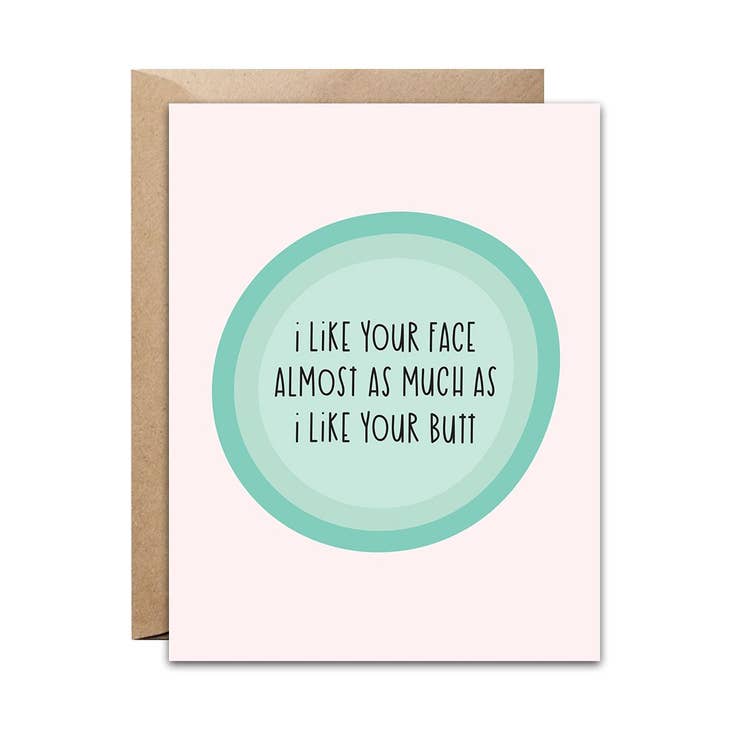 I Like Your Face - Greeting Card