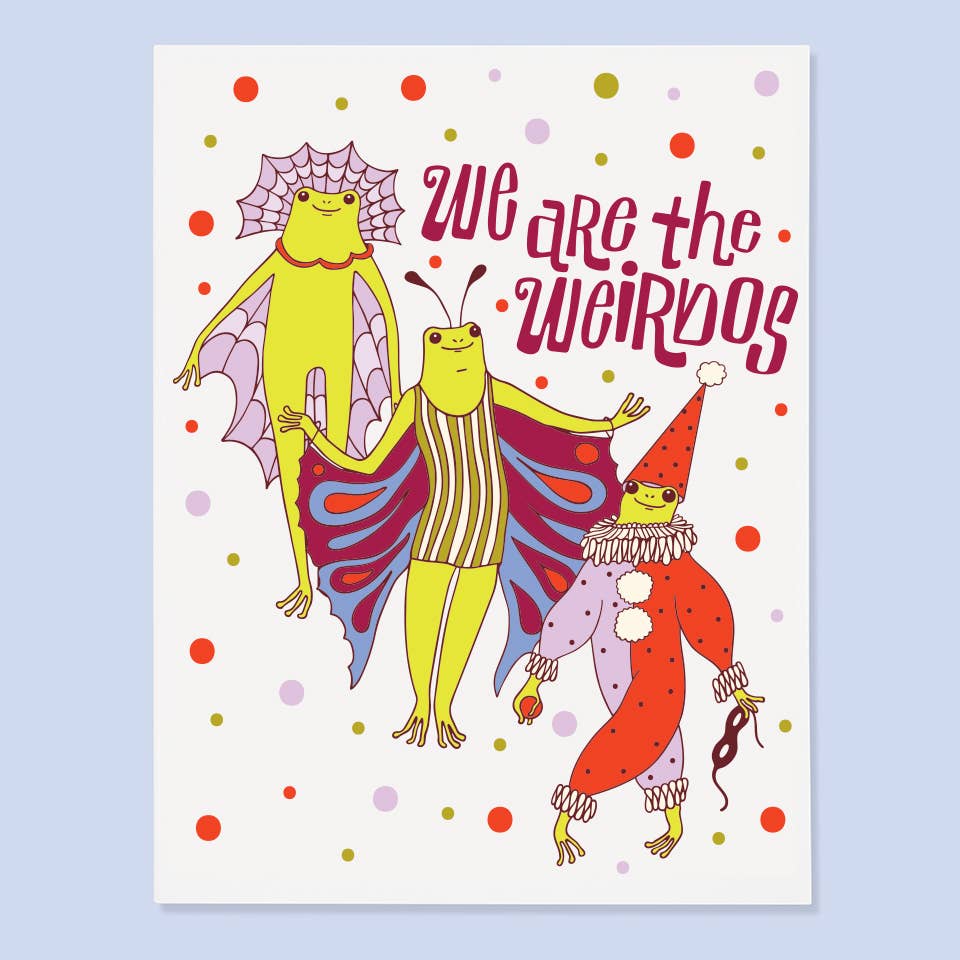 We Are the Weirdos Card