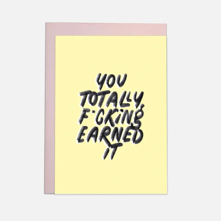 Fuckin Earned This - Greeting Card