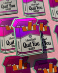 Can't Quit You Holographic Sticker