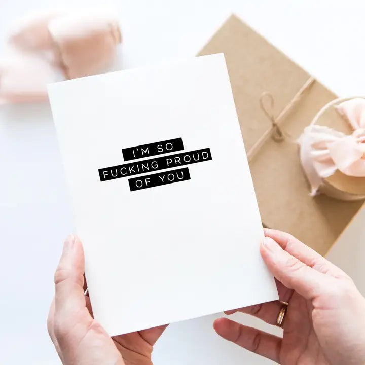 I&#39;m So F*cking Proud of You | Greeting Card