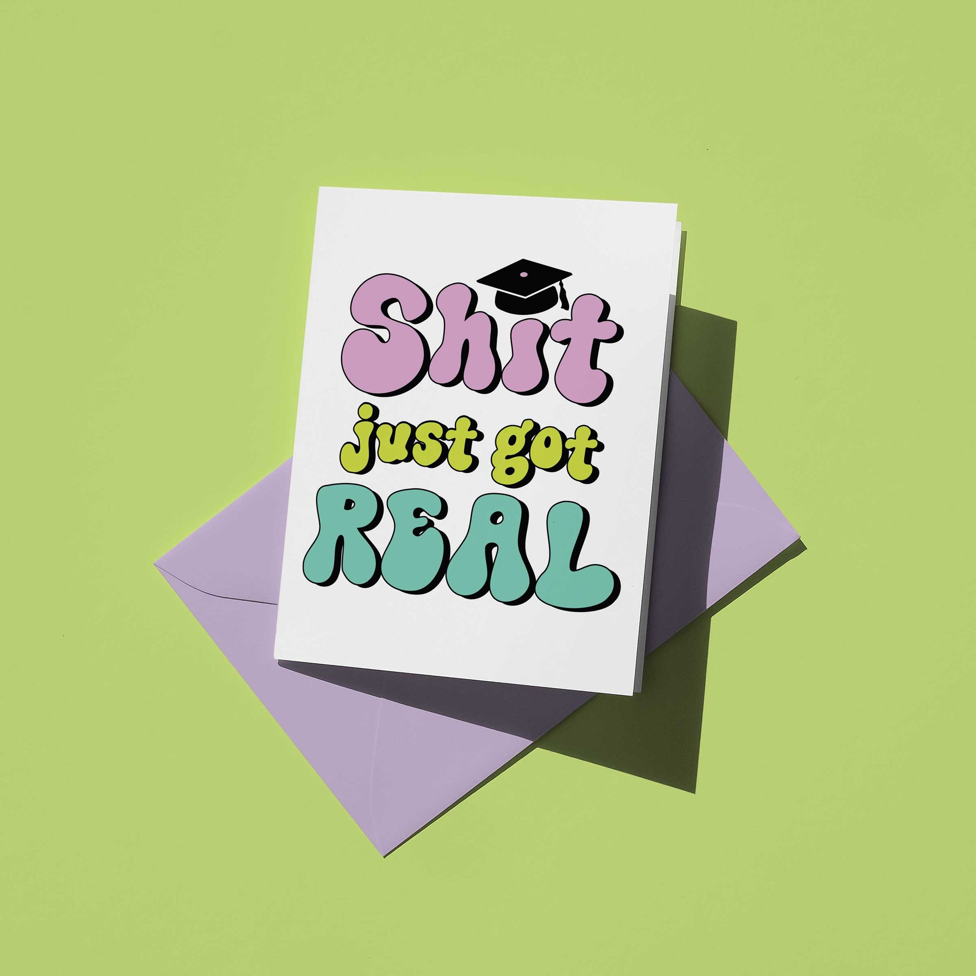 Shit Just Got Real Graduation Card