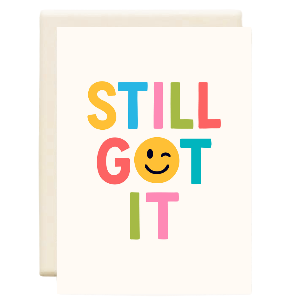 Still Got It Smiley Face  | Birthday Greeting Card