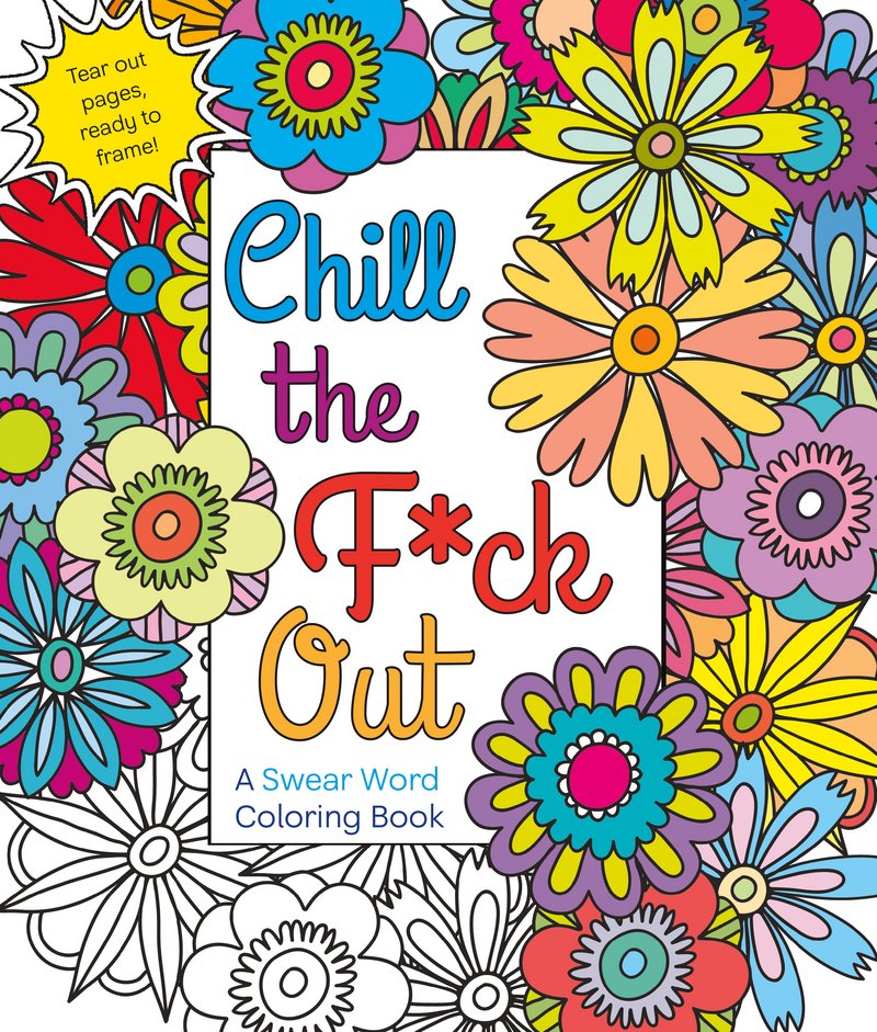 Chill The Fuck Out Colouring Book