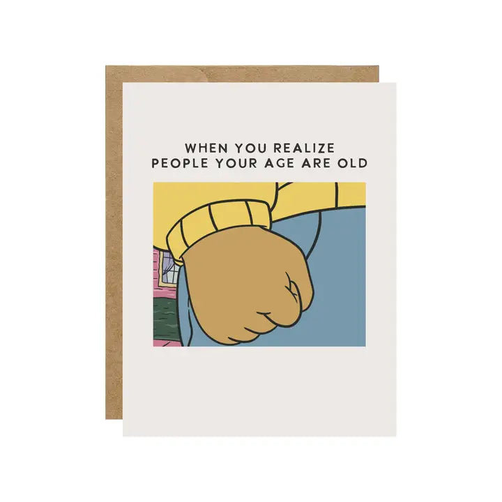 Arthur People Your Age Are Old | Greeting Card