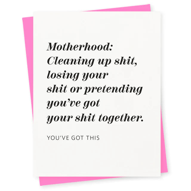 You&#39;ve Got This Motherhood - Greeting Card