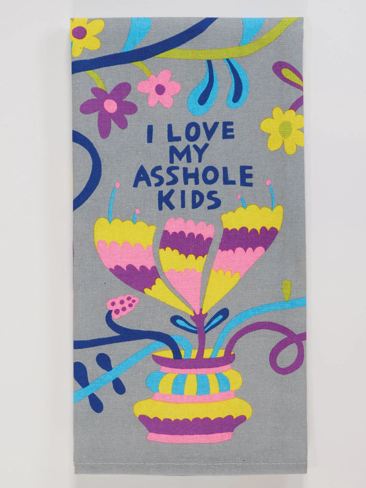 Love My Asshole Kids Dish Towel