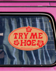 Try Me Hoe Bumper Sticker