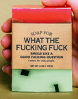 Soap for What The Fucking Fuck