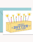 You Get Butter Every Year Birthday Card