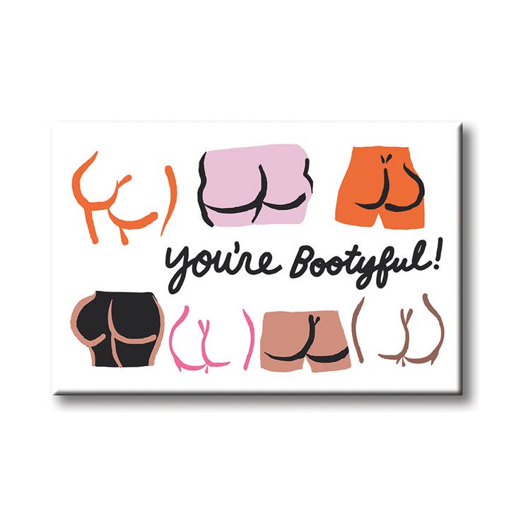 You&#39;re Bootyful Magnet