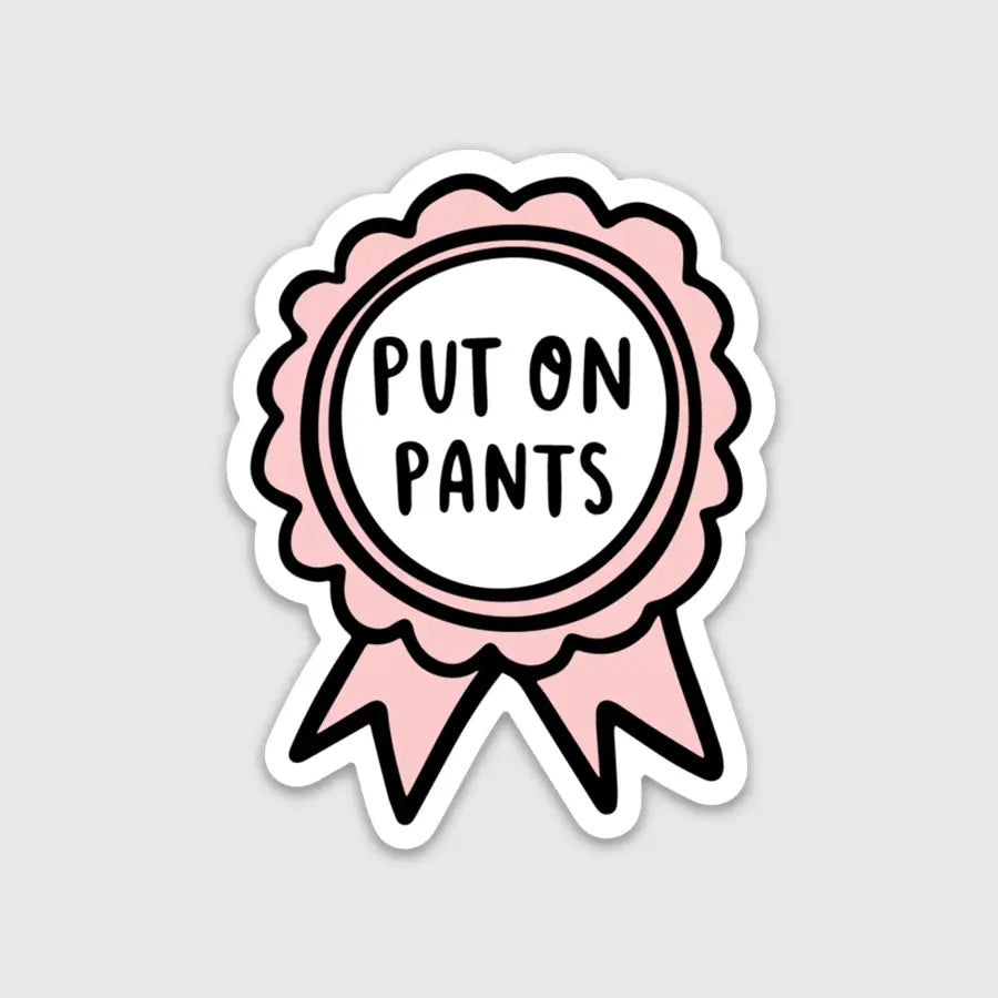 Put Pants On - Sticker