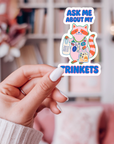 Ask Me About My Trinkets Sticker